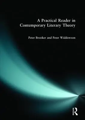 A Practical Reader in Contemporary Literary Theory (Gyakorlati olvasmány a kortárs irodalomelméletből) - A Practical Reader in Contemporary Literary Theory