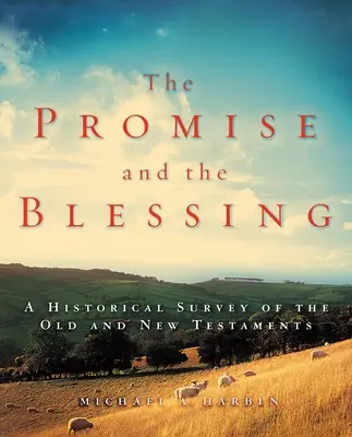 Az ígéret és az áldás: Az Ó- és Újszövetség történeti áttekintése - The Promise and the Blessing: A Historical Survey of the Old and New Testaments