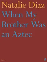 Amikor a bátyám azték volt - When My Brother Was an Aztec