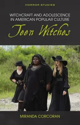 Boszorkányság és kamaszkor az amerikai populáris kultúrában: Tini boszorkányok - Witchcraft and Adolescence in American Popular Culture: Teen Witches