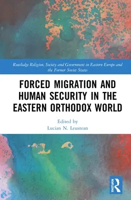 Kényszermigráció és emberi biztonság a keleti ortodox világban - Forced Migration and Human Security in the Eastern Orthodox World