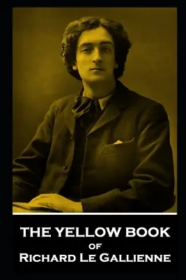 Richard Le Gallienne Sárga könyve - The Yellow Book of Richard Le Gallienne