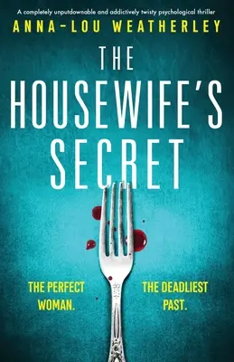 The Housewife's Secret: Egy teljesen letehetetlen és addiktívan fordulatos pszichológiai thriller. - The Housewife's Secret: A completely unputdownable and addictively twisty psychological thriller