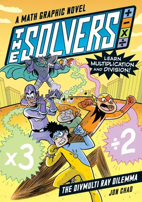 The Solvers Book #1: A Divmulti Ray Dilemma: A Math Graphic Novel: Tanulj szorzást és osztást! - The Solvers Book #1: The Divmulti Ray Dilemma: A Math Graphic Novel: Learn Multiplication and Division!