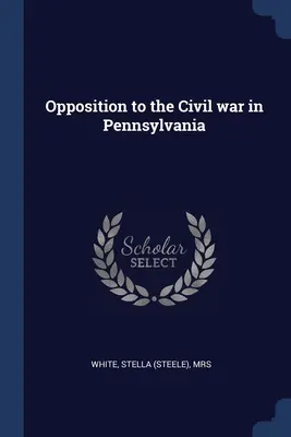 A polgárháború ellenzése Pennsylvaniában - Opposition to the Civil war in Pennsylvania