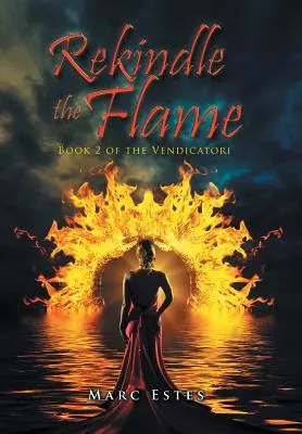 Rekindle the Flame: Vendicatori 2. könyve - Rekindle the Flame: Book 2 of the Vendicatori