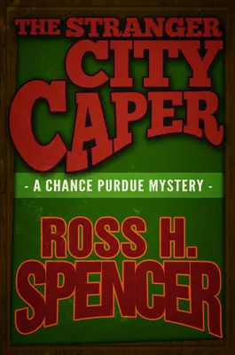 A Stranger City Caper: A Chance Purdue sorozat - Harmadik könyv - The Stranger City Caper: The Chance Purdue Series - Book Three