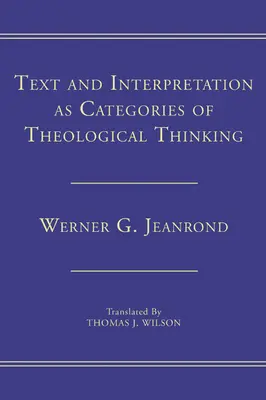 Szöveg és értelmezés mint a teológiai gondolkodás kategóriái - Text and Interpretation as Categories of Theological Thinking