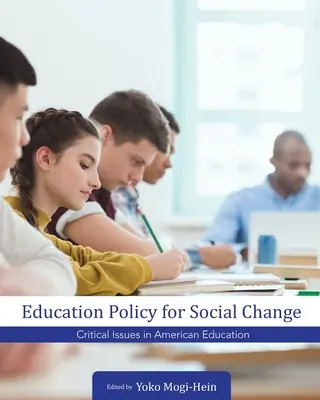 Oktatáspolitika a társadalmi változásért: Kritikus kérdések az amerikai oktatásban - Education Policy for Social Change: Critical Issues in American Education