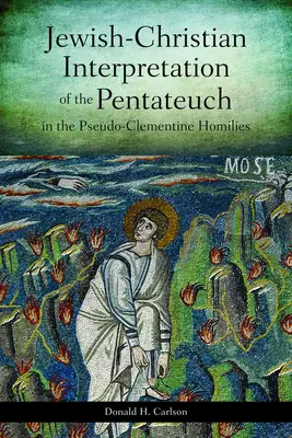 A Pentateuchus zsidó-keresztény értelmezése a pszeudo-klementinus homíliákban - Jewish-Christian Interpretation of the Pentateuch in the Pseudo-Clementine Homilies