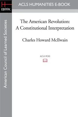 Az amerikai forradalom: Alkotmányos értelmezés - The American Revolution: A Constitutional Interpretation