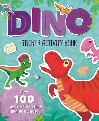 Dino matricás foglalkoztatókönyv: Több mint 100 oldalnyi színező és tevékenység! - Dino Sticker Activity Book: Over 100 Pages of Coloring and Activities!