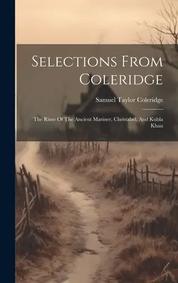 Válogatások Coleridge-ből: A régi tengerész, Christabel, és Kubla Khan: The Rime Of The Ancient Mariner, Christabel, és Kubla Khan - Selections From Coleridge: The Rime Of The Ancient Mariner, Christabel, And Kubla Khan