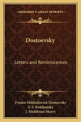 Dosztojevszkij: Levelek és visszaemlékezések - Dostoevsky: Letters and Reminiscences