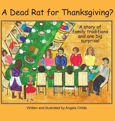 Egy döglött patkány hálaadásra? Egy történet családi hagyományokról ... és egy nagy meglepetésről - A Dead Rat for Thanksgiving?: A Story of Family Traditions ... and One Big Surprise