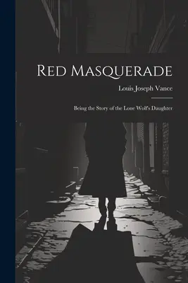 Vörös álarcosbál: A magányos farkas lányának története - Red Masquerade: Being the Story of the Lone Wolf's Daughter