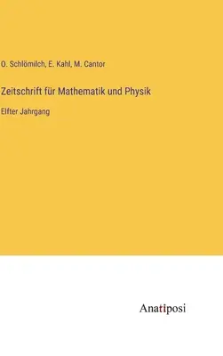 Journal of Mathematics and Physics: tizenegyedik kötet - Zeitschrift fr Mathematik und Physik: Elfter Jahrgang