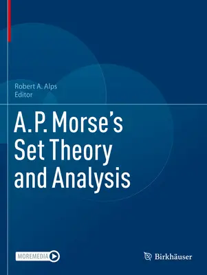 A.P. Morse's Set Theory and Analysis (A.P. Morse halmazelmélete és analízise) - A.P. Morse's Set Theory and Analysis