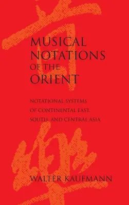 A Kelet zenei notációi: A kontinentális Kelet-, Dél- és Közép-Ázsia notációs rendszerei - Musical Notations of the Orient: Notational Systems of Continental East, South, and Central Asia