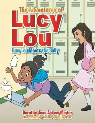 Lucy Lou kalandjai: Lucy Lou találkozik a zsarnokkal - The Adventures of Lucy Lou: Lucy Lou Meets the Bully