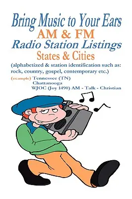 Zene a füleknek: Am & FM rádióállomások listája, államok és városok - Bring Music to Your Ears: Am & FM Radio Station Listings, States & Cities