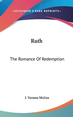 Ruth: A megváltás románca - Ruth: The Romance Of Redemption