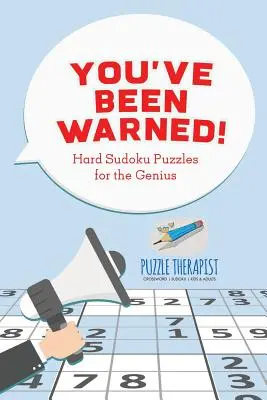 Figyelmeztettek! Nehéz Sudoku rejtvények a zseniknek - You've Been Warned! Hard Sudoku Puzzles for the Genius
