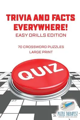 Apróságok és tények mindenütt! 70 keresztrejtvény rejtvény nagy nyomtatásban Könnyű gyakorlatok kiadás - Trivia and Facts Everywhere! 70 Crossword Puzzles Large Print Easy Drills Edition
