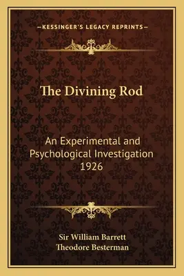 A jósbot: Kísérleti és pszichológiai vizsgálat 1926 - The Divining Rod: An Experimental and Psychological Investigation 1926