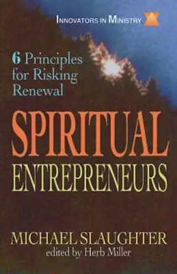 Lelki vállalkozók: 6 alapelv a megújulás megkockáztatásához - Spiritual Entrepreneurs: 6 Principles for Risking Renewal