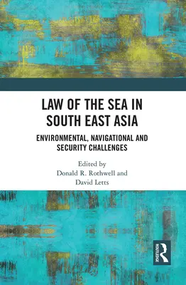 Tengerjog Délkelet-Ázsiában: Környezeti, navigációs és biztonsági kihívások - Law of the Sea in South East Asia: Environmental, Navigational and Security Challenges