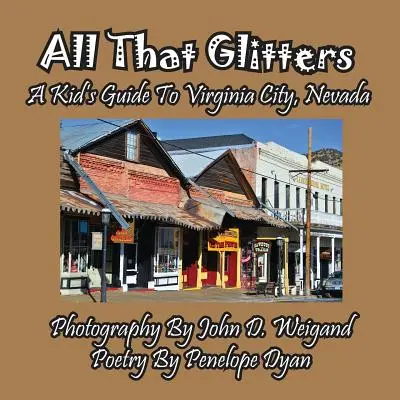 Minden, ami csillog - Egy gyerek útikalauz Virginia Citybe, Nevada államban - All That Glitters---A Kid's Guide To Virginia City, Nevada