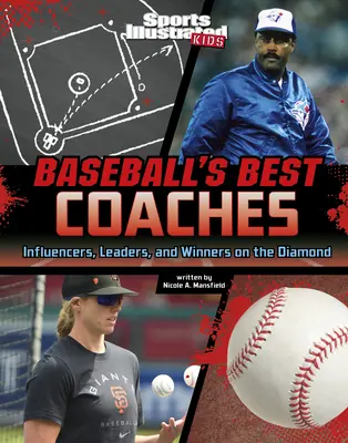 A baseball legjobb edzői: Befolyásolók, vezetők és győztesek a pályán - Baseball's Best Coaches: Influencers, Leaders, and Winners on the Diamond