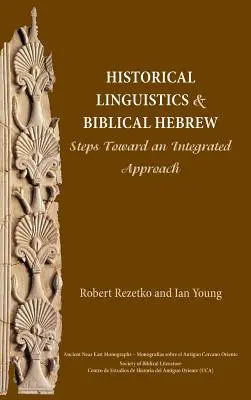 Történelmi nyelvészet és bibliai héber: Lépések egy integrált megközelítés felé - Historical Linguistics and Biblical Hebrew: Steps Toward an Integrated Approach