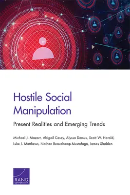 Ellenséges társadalmi manipuláció: Jelenlegi realitások és új tendenciák - Hostile Social Manipulation: Present Realities and Emerging Trends