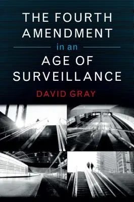 A negyedik módosítás a megfigyelés korában - The Fourth Amendment in an Age of Surveillance