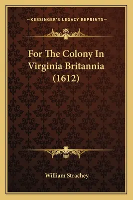 A virginiai Britannia kolóniának (1612) - For The Colony In Virginia Britannia (1612)