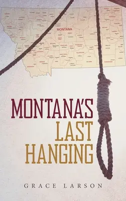 Montana utolsó akasztása - Montana's Last Hanging