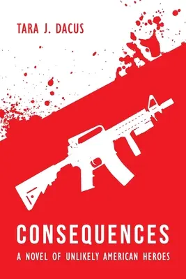 Következmények: Egy regény valószínűtlen amerikai hősökről - Consequences: A Novel of Unlikely American Heroes