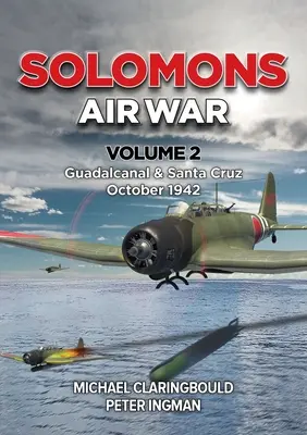 Solomons Air War 2. kötet: Guadalcanal és Santa Cruz 1942 októbere - Solomons Air War Volume 2: Guadalcanal & Santa Cruz October 1942