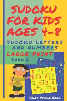 Sudoku gyerekeknek 4-8 éves korig - Sudoku betűk és számok: Agyjátékok nagy nyomtatott sudoku - 2. könyv - Sudoku For Kids Ages 4-8 - Sudoku Letters And Numbers: Sudoku Kindergarten - Brain Games large print sudoku - Book 2