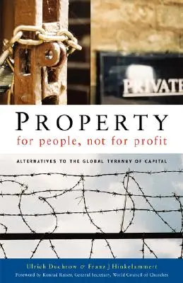 Tulajdon az emberekért, nem a profitért: Alternatívák a tőke globális zsarnokságával szemben - Property for People, Not for Profit: Alternatives to the Global Tyranny of Capital