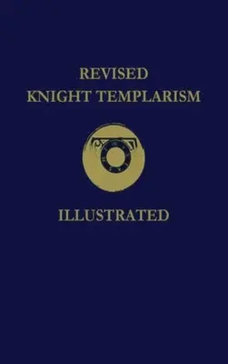 Felülvizsgált templomos lovagság Keményfedeles - Revised Knight Templarism Hardcover