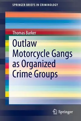 Törvényen kívüli motorkerékpáros bandák mint szervezett bűnözői csoportok - Outlaw Motorcycle Gangs as Organized Crime Groups