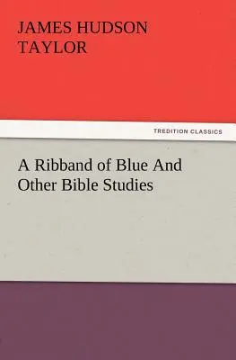 Egy kék bordaszalag és más bibliai tanulmányok - A Ribband of Blue and Other Bible Studies