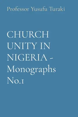 Egyházi egység Nigériában - 1. számú monográfiák - CHURCH UNITY IN NIGERIA - Monographs No.1