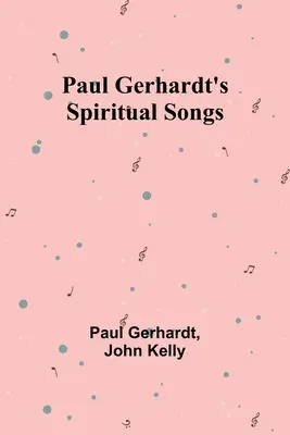 Paul Gerhardt spirituális dalai - Paul Gerhardt's Spiritual Songs