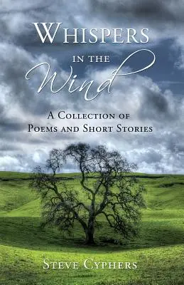 Suttogás a szélben: Versek és novellák gyűjteménye - Whispers in the Wind: A Collection of Poems and Short Stories