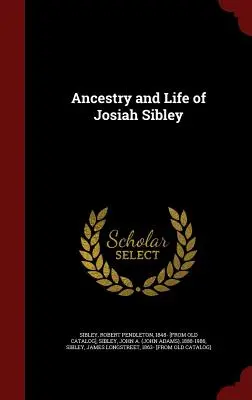 Josiah Sibley felmenői és élete - Ancestry and Life of Josiah Sibley