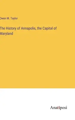 Annapolis, Maryland fővárosa története - The History of Annapolis, the Capital of Maryland